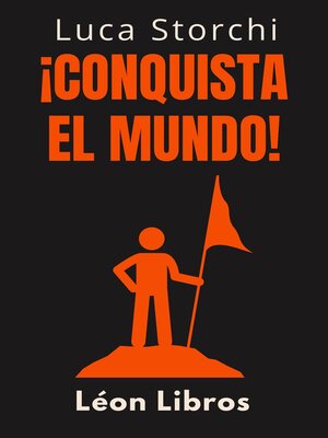 cover image of ¡Conquista El Mundo!--La Guía Definitiva Para Alcanzar El Éxito Personal Y Profesional
